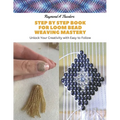 Step by Step Book for Loom Bead Weaving Mastery: Unlock Your Creativity with Easy to Follow