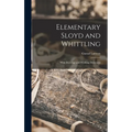 Elementary Sloyd and Whittling: With Drawings and Working Directions