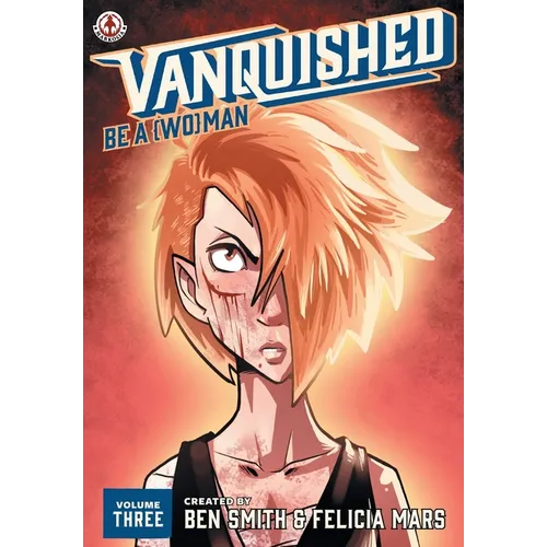 Vanquished: Be a {Wo}man: Volume 3