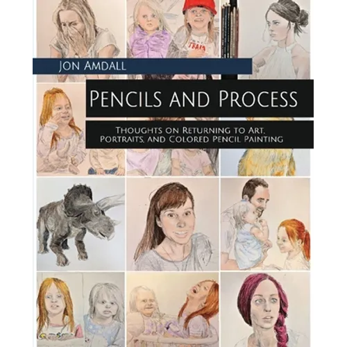 Pencils and Process: Thoughts on Returning to Art, Portraits, and Colored Pencil Painting
