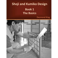 Shoji and Kumiko Design: Book 1 The Basics