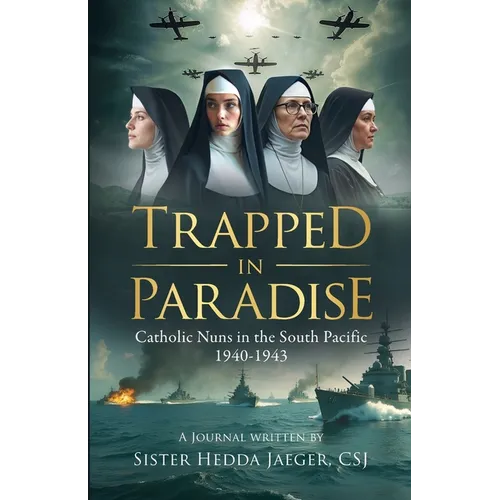 Trapped In Paradise: Catholic Nuns in the South Pacific 1940-1943