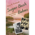 Sugar Bush Babies: Stories of My Ojibwe Grandmother