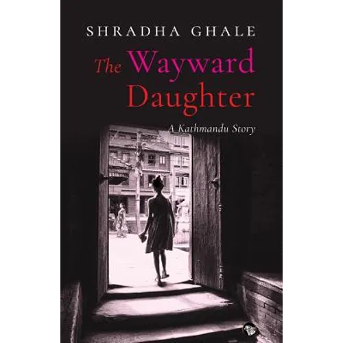 The Wayward Daughter: A Kathmandu Story