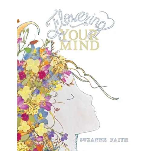 Flowering Your Mind: How to engage your brain in healthy, exciting new ways