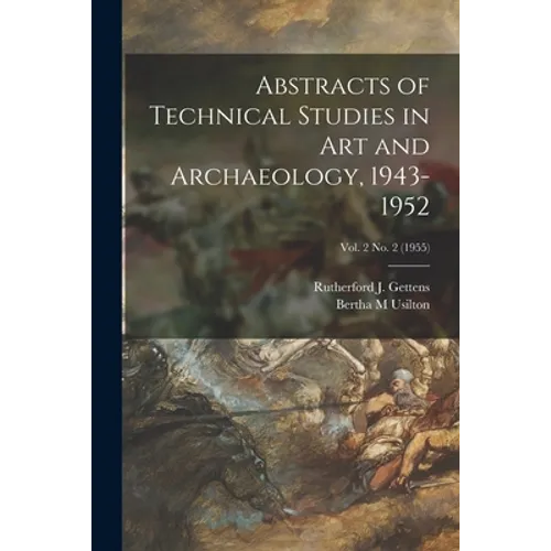 Abstracts of Technical Studies in Art and Archaeology, 1943-1952; Vol. 2 no. 2 (1955)