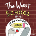 The Worst School Book in the Whole Entire World: A Seriously Silly Story for Kids