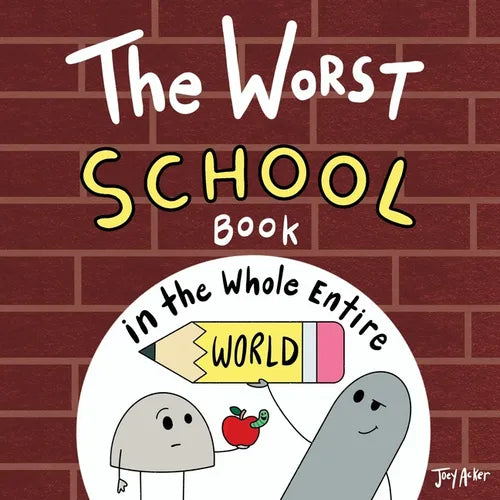 The Worst School Book in the Whole Entire World: A Seriously Silly Story for Kids