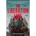 The Liberation Line: The Untold Story of How American Engineering and Ingenuity Won World War II