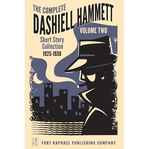 The Complete Short Stories of Dashiell Hammett: Volume II: 1925-1930