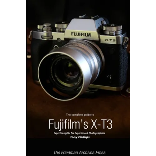 The Complete Guide to Fujifilm's X-T3 (B&W Edition)