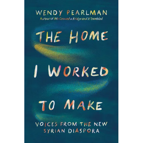 The Home I Worked to Make: Voices from the New Syrian Diaspora