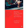 Among Other Things, I've Taken Up Smoking