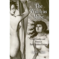 The Witch as Muse: Art, Gender, and Power in Early Modern Europe