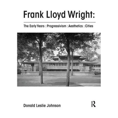 Frank Lloyd Wright: The Early Years: Progressivism: Aesthetics: Cities