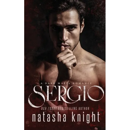 Sergio: a Dark Mafia Romance