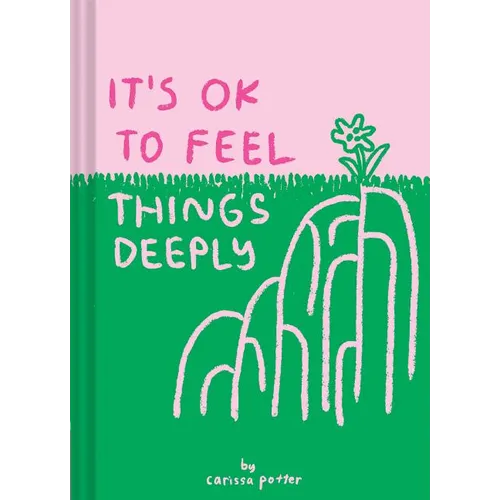 It's Ok to Feel Things Deeply: (Uplifting Book for Women; Feel-Good Gift for Women; Books to Help Cope with Anxiety and Depression)