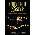 You've Got that Spark: Keys to Help You Win in Life