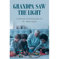 Grandpa Saw the Light: A Partial Autobiography by
