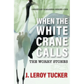 When The White Crane Calls: The Worry Stones