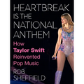 Heartbreak Is the National Anthem: How Taylor Swift Reinvented Pop Music