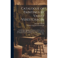Catalogue of Paintings by Vassili Verestchagin: Including the Campaign of Napoleon I. in Russia and the Battle of San Juan Hill, on Exhibition in the