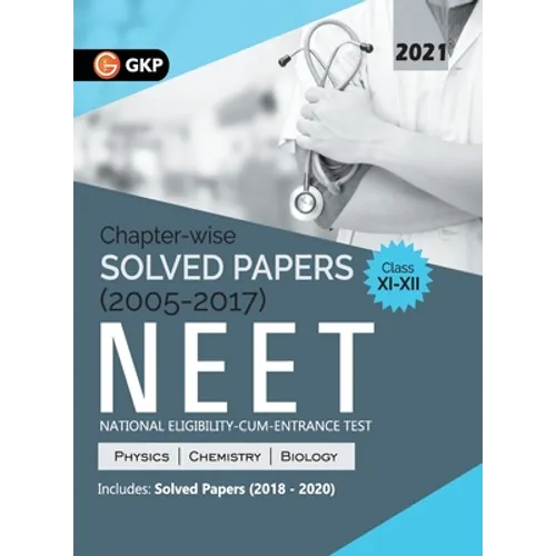 NEET 2021 Class XI-XII - Chapter-wise Solved Papers 2005-2017 (Includes 2018 to 2020 Solved Papers)