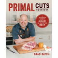 Primal Cuts: A Butcher's Guide to Selecting, Preparing, and Perfecting Beef (a Cookbook)