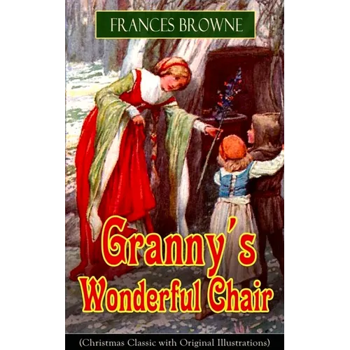 Granny's Wonderful Chair (Christmas Classic with Original Illustrations): Children's Storybook