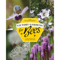 Victory Gardens for Bees: A DIY Guide to Saving the Bees, Revised Edition