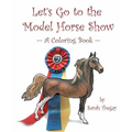 Let's Go To The Model Horse Show: A Coloring Book