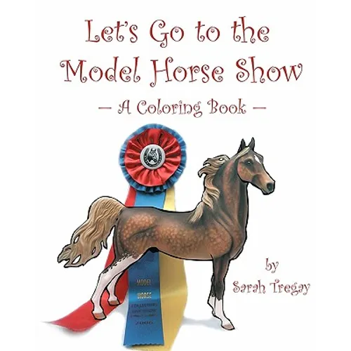 Let's Go To The Model Horse Show: A Coloring Book