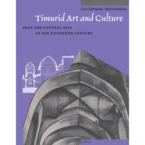 Timurid Art and Culture: Iran and Central Asia in the Fifteenth Century