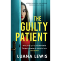 The Guilty Patient: A totally addictive and gripping psychological thriller