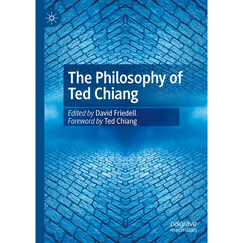 The Philosophy of Ted Chiang