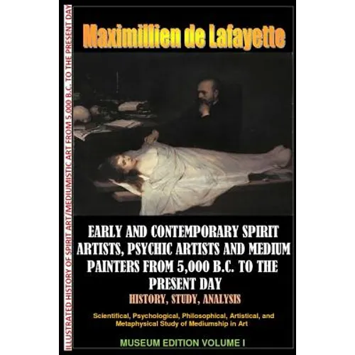 Early & contemporary spirit artists, psychic artists & medium painters from 5,000 B.C. to the present day.History, Study, Analysis. Museum Ed. V1