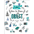 How to Draw an Object: The Foolproof Method