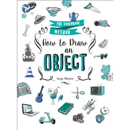 How to Draw an Object: The Foolproof Method