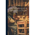 The Technique Of Wood Sculpture