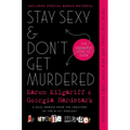 Stay Sexy & Don't Get Murdered: The Definitive How-To Guide