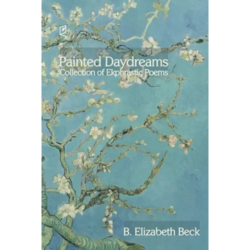 Painted Daydreams: Collection of Ekphrastic Poems