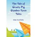 The Tale of Grunty Pig Slumber-Town Tales