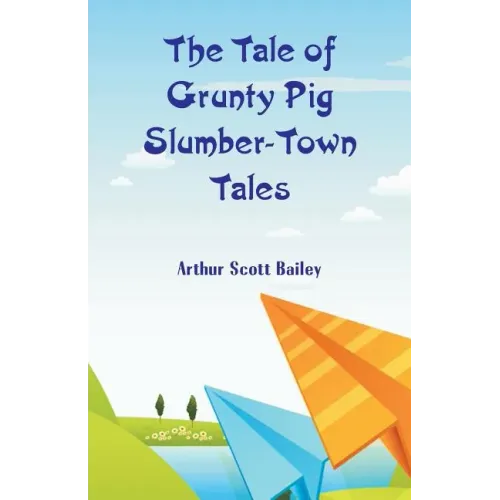 The Tale of Grunty Pig Slumber-Town Tales