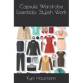 Capsule Wardrobe Essentials: Stylish Work