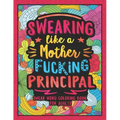 Swearing Like a Motherfucking Principal: Swear Word Coloring Book for Adults with Principal Related Cussing