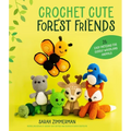 Crochet Cute Forest Friends: 26 Easy Patterns for Cuddly Woodland Animals