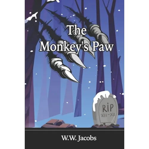 The Monkey's Paw: Illustrated Edition; Great Classic Horror Short Story.