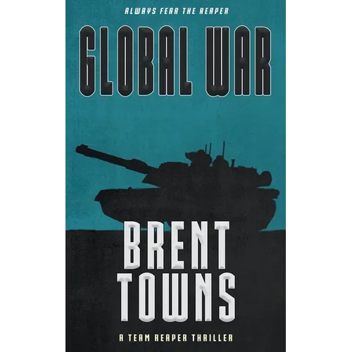 Global War: A Team Reaper Thriller