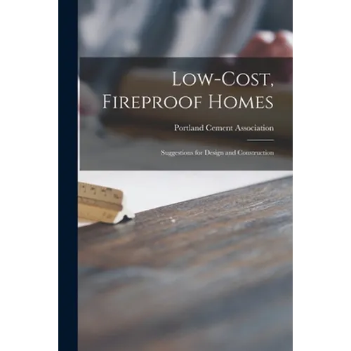 Low-cost, Fireproof Homes: Suggestions for Design and Construction
