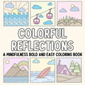 Colorful Reflections: A Mindfulness Bold and Easy Coloring Book